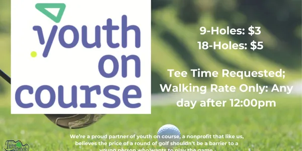 Youth on course: 9 hole for $3, 18 holes for $5. Tee time required, walking only, available any day after 12 PM
